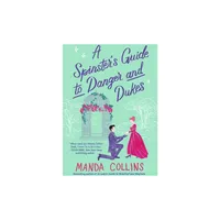 A Spinsters Guide to Danger and Dukes - (Ladies Most Scandalous) by Manda Collins (Paperback)