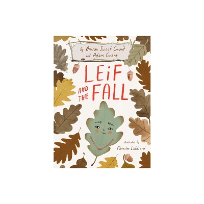 Leif and the Fall - by Allison Sweet Grant & Adam Grant (Hardcover)