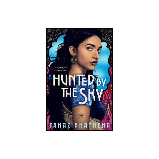 Hunted by the Sky - (The Wrath of Ambar) by Tanaz Bhathena (Paperback)