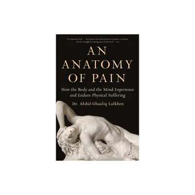 An Anatomy of Pain - by Abdul-Ghaaliq Lalkhen (Paperback)