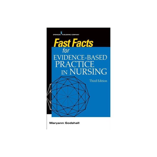 Fast Facts for Evidence-Based Practice in Nursing, Third Edition - 3rd Edition by Maryann Godshall (Paperback)