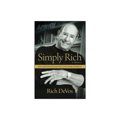 Simply Rich: Life and Lessons from the Cofounder of Amway - by Rich Devos (Paperback)