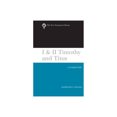 I & II Timothy and Titus (2002) - (New Testament Library) by Raymond F Collins (Hardcover)