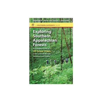 Exploring Southern Appalachian Forests - (Southern Gateways Guides) by Stephanie B Jeffries & Thomas R Wentworth (Paperback)