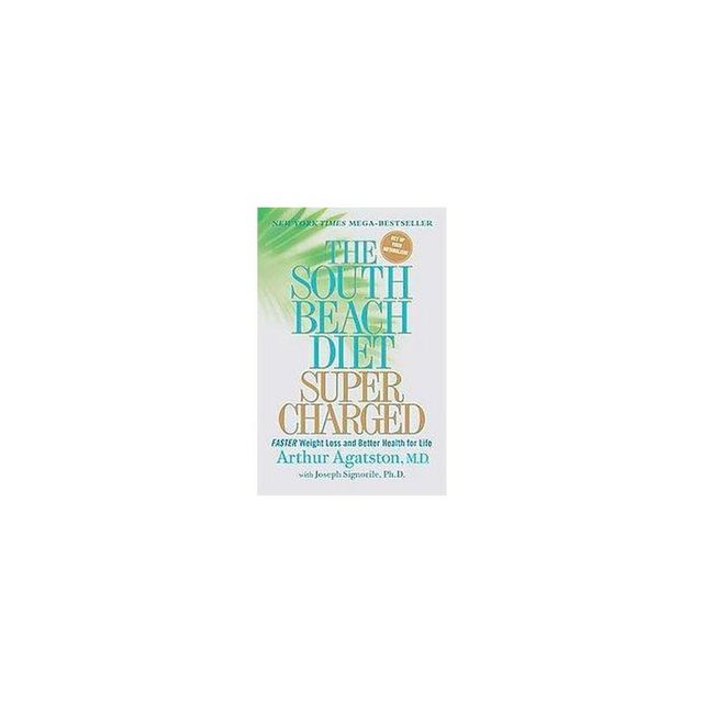 The South Beach Diet Supercharged (Reprint) (Paperback) by Arthur Agatston, MD