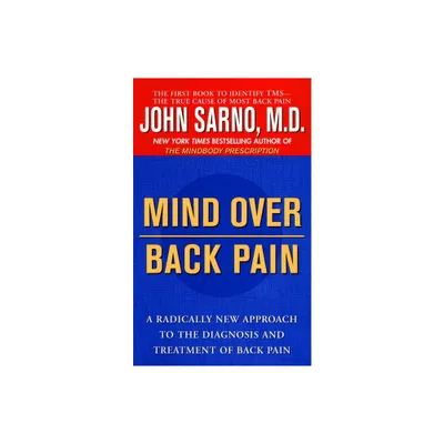 Mind Over Back Pain - by John Sarno (Paperback)