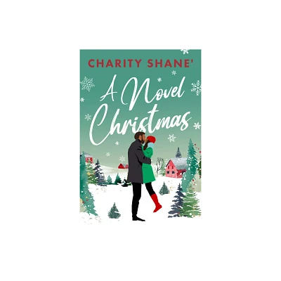 A Novel Christmas - by Charity Shane (Paperback)