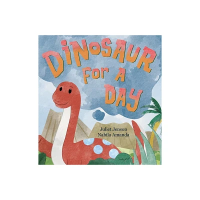 Dinosaur For A Day - (For a Day) by Juliet Jenson (Hardcover)