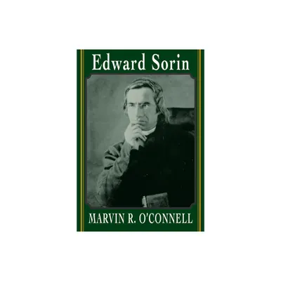 Edward Sorin - by Marvin R OConnell (Hardcover)