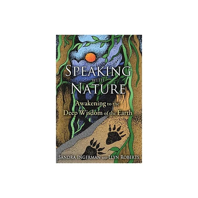 Speaking with Nature - by Sandra Ingerman & Llyn Roberts (Paperback)