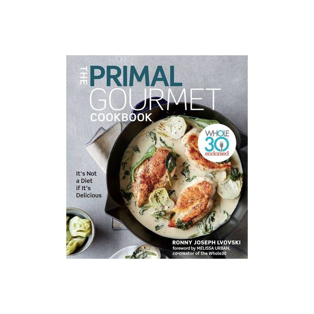 The Primal Gourmet Cookbook - by Ronny Joseph Lvovski (Hardcover)