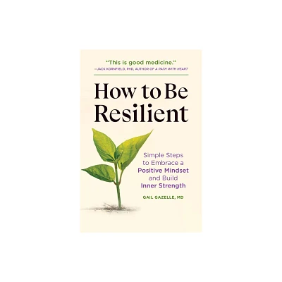 How to Be Resilient - by Gail Gazelle (Paperback)