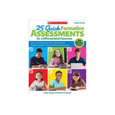 25 Quick Formative Assessments for a Differentiated Classroom - 2nd Edition by Judith Dodge & Blanca E Duarte & Blanca Duarte (Paperback)