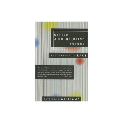 Seeing a Color-Blind Future - (1997 BBC Reith Lectures) by Patricia J Williams (Paperback)