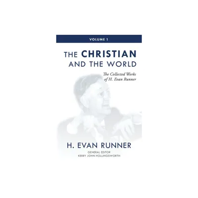 The Collected Works of H. Evan Runner, Vol. 1 - 2nd Edition by H Evan Runner (Paperback)