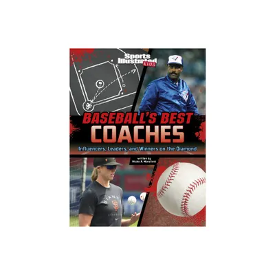 Baseballs Best Coaches - (Sports Illustrated Kids: Game-Changing Coaches) by Nicole A Mansfield (Hardcover)