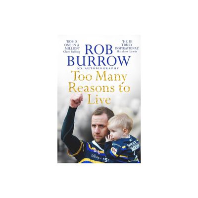 Too Many Reasons to Live - by Rob Burrow (Paperback)