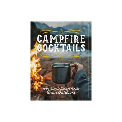 Campfire Cocktails - by The Coastal Kitchen (Hardcover)