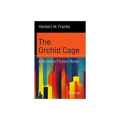 The Orchid Cage - (Science and Fiction) by Herbert W Franke (Paperback)