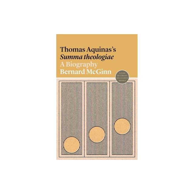 Thomas Aquinass Summa Theologiae - (Lives of Great Religious Books) by Bernard McGinn (Paperback)