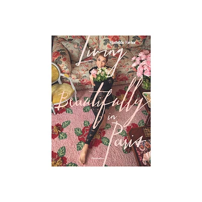 Living Beautifully in Paris - by Mathilde Favier (Hardcover)