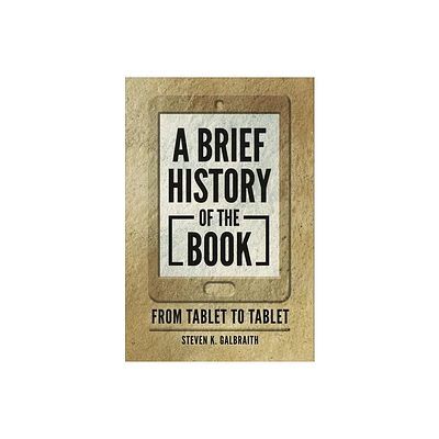 A Brief History of the Book - by Steven Galbraith (Paperback)