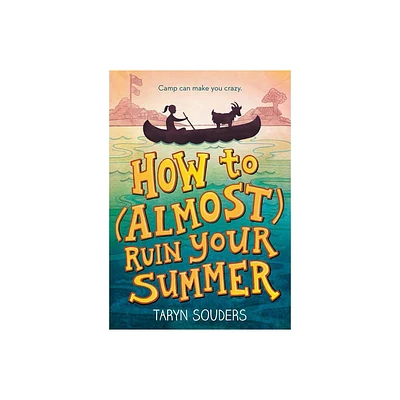 How to (Almost) Ruin Your Summer - by Taryn Souders (Paperback)