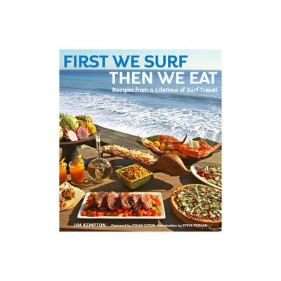 First We Surf, Then We Eat - by Jim Kempton (Hardcover)