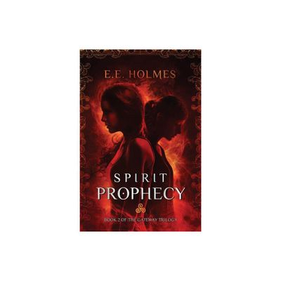 Spirit Prophecy - (Gateway Trilogy) by E E Holmes (Paperback)