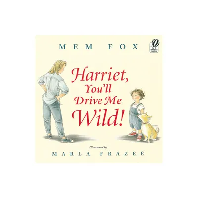 Harriet, Youll Drive Me Wild! - by Mem Fox (Paperback)