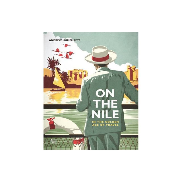 On the Nile in the Golden Age of Travel - by Andrew Humphreys (Paperback)