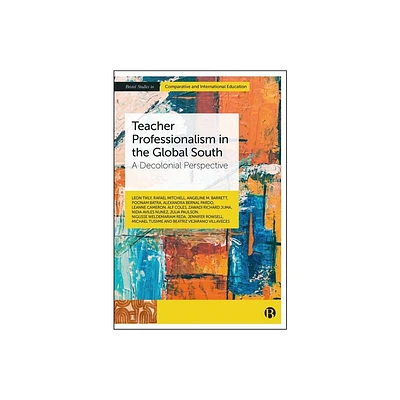 Teacher Professionalism in the Global South - (Bristol Studies in Comparative and International Education) (Hardcover)