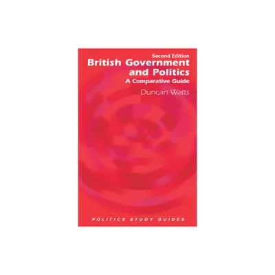 British Government and Politics - (Politics Study Guides) 2nd Edition by Duncan Watts (Paperback)