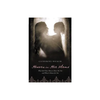 Heaven in Her Arms - by Catherine Hickem (Paperback)