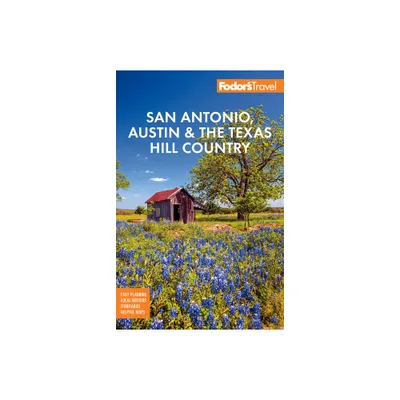 Fodors San Antonio, Austin & the Texas Hill Country - (Full-Color Travel Guide) 2nd Edition by Fodors Travel Guides (Paperback)