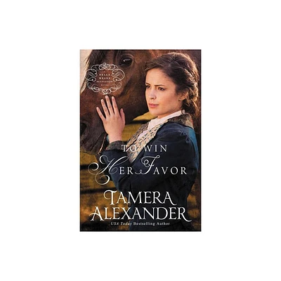 To Win Her Favor - (Belle Meade Plantation Novel) by Tamera Alexander (Paperback)