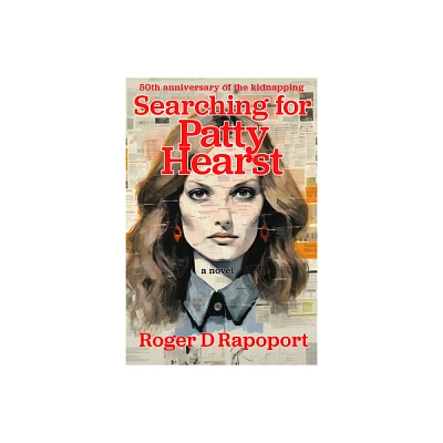 Searching for Patty Hearst - by Roger Rapoport (Paperback)