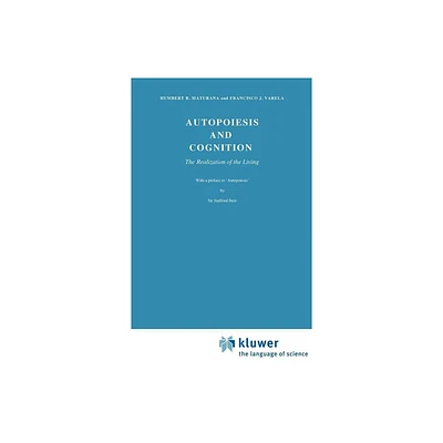 Autopoiesis and Cognition - (Boston Studies in the Philosophy and History of Science) by H R Maturana & F J Varela (Hardcover)