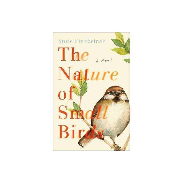 Nature of Small Birds - by Susie Finkbeiner (Hardcover)