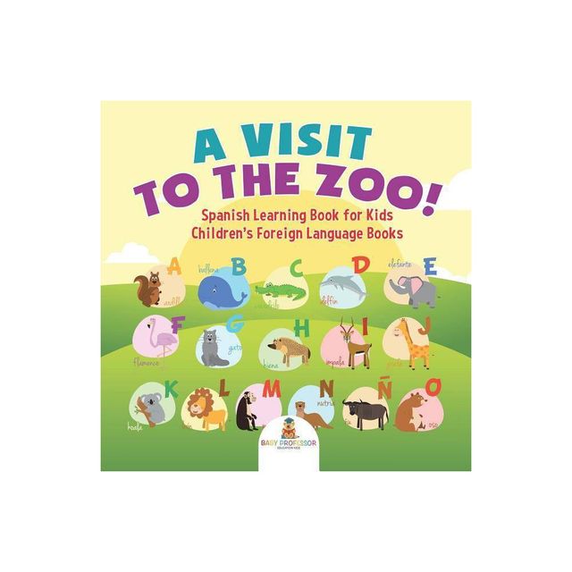 A Visit to the Zoo! Spanish Learning Book for Kids Childrens Foreign Language Books - by Baby Professor (Paperback)