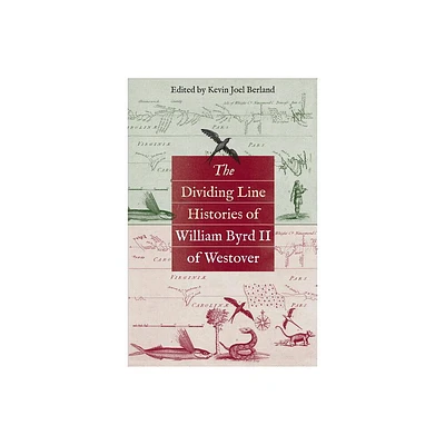 The Dividing Line Histories of William Byrd II of Westover - (Published by the Omohundro Institute of Early American Histo) by Kevin Joel Berland