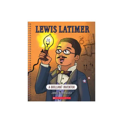 Lewis Latimer: A Brilliant Inventor (Bright Minds) - by Janel Rodriguez (Hardcover)