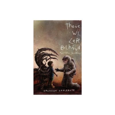 Those We Left Behind - by Brandon Applegate (Paperback)