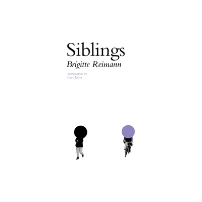 Siblings - by Brigitte Reimann (Paperback)