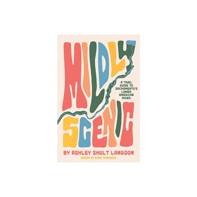 Mildly Scenic - by Ashley Shult Langdon (Paperback)