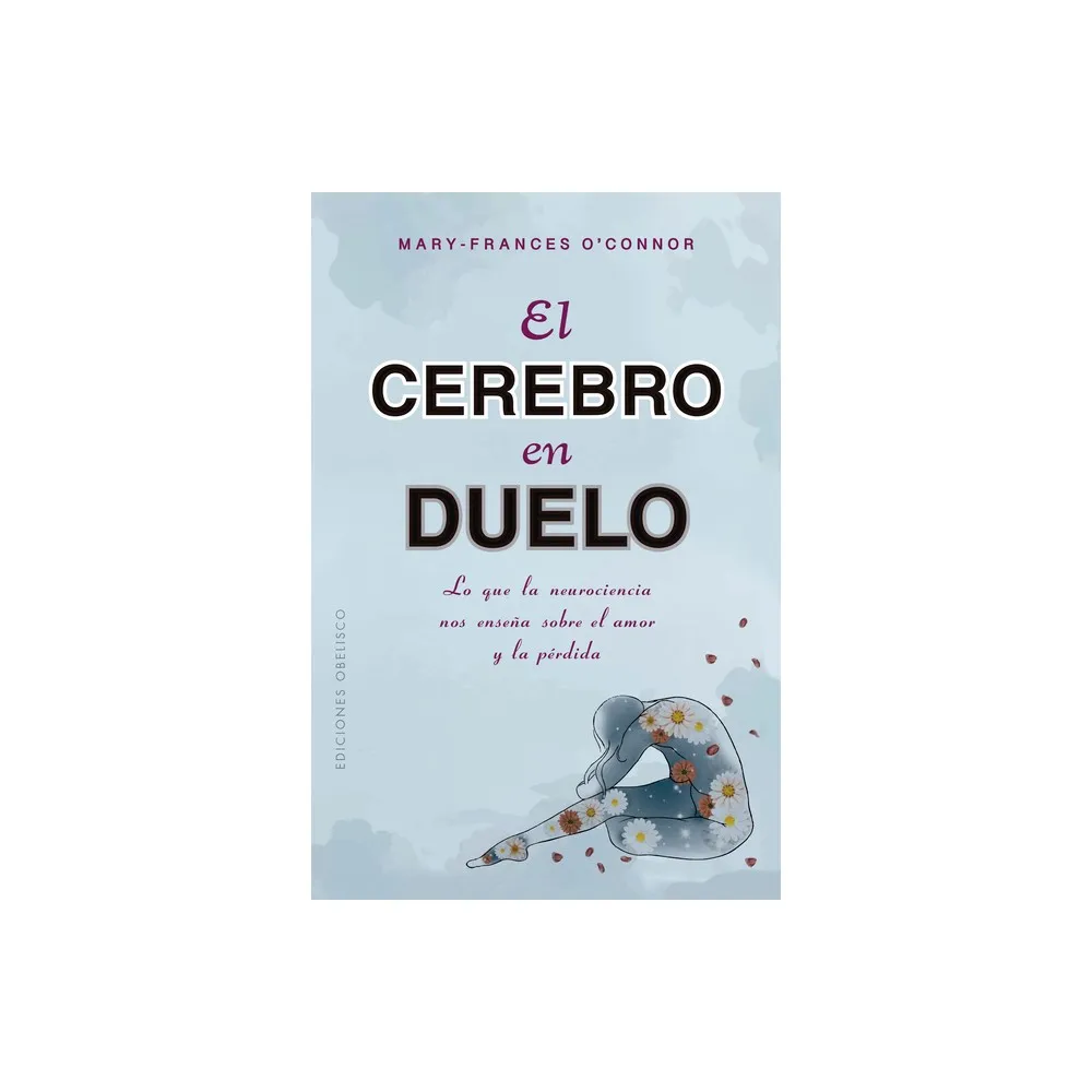 Cerebro En Duelo, El - by Mary-Frances OConnor (Paperback)