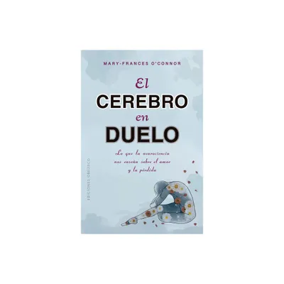 Cerebro En Duelo, El - by Mary-Frances OConnor (Paperback)