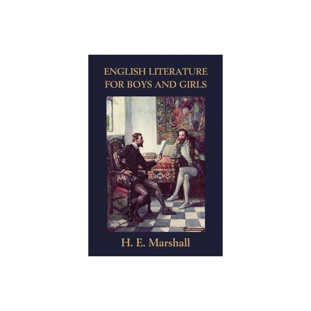 English Literature for Boys and Girls, Illustrated Edition (Yesterdays Classics) - by H E Marshall (Paperback)