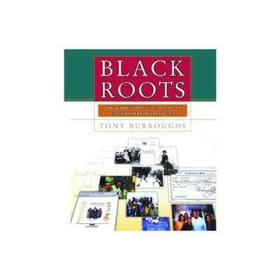 Black Roots - by Tony Burroughs (Paperback)