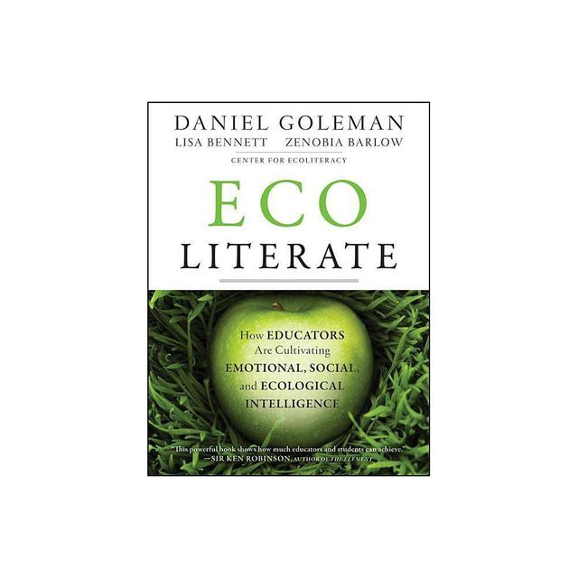 Ecoliterate - by Daniel Goleman & Lisa Bennett & Zenobia Barlow (Paperback)